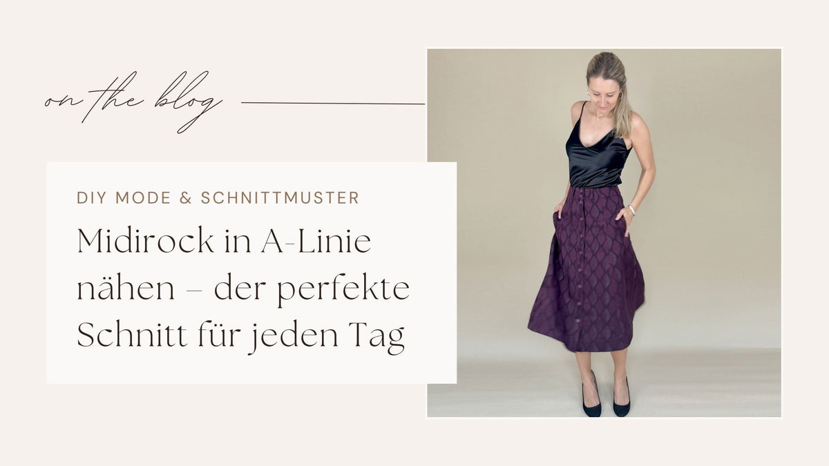 Warum ein Midirock in A-Linie einfach immer geht – und warum ich DENISE entworfen habe