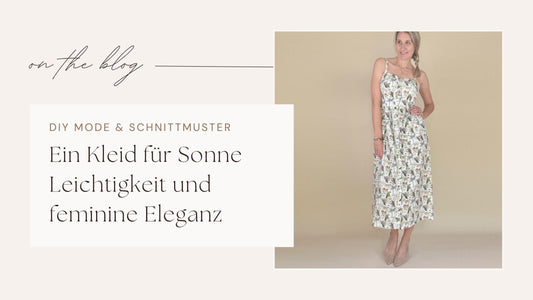 Ein Sommerkleid nähen – zeitlos, feminin, vielseitig