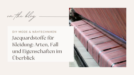 Jacquardstoffe für Kleidung – Arten, Eigenschaften und Nähideen